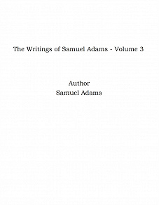Omslagsbild för The Writings of Samuel Adams - Volume 3
