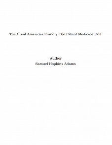 Omslagsbild för The Great American Fraud / The Patent Medicine Evil