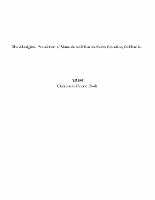 Omslagsbild för The Aboriginal Population of Alameda and Contra Costa Counties, California