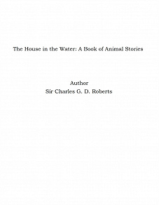 Omslagsbild för The House in the Water: A Book of Animal Stories