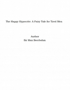 Omslagsbild för The Happy Hypocrite: A Fairy Tale for Tired Men