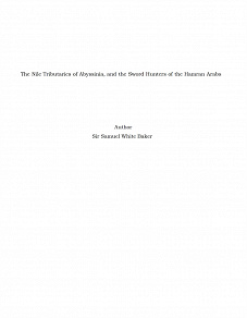 Omslagsbild för The Nile Tributaries of Abyssinia, and the Sword Hunters of the Hamran Arabs