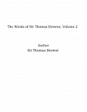 Omslagsbild för The Works of Sir Thomas Browne, Volume 2