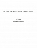 Omslagsbild för Hot corn: Life Scenes in New York Illustrated