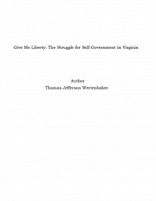 Omslagsbild för Give Me Liberty: The Struggle for Self-Government in Virginia