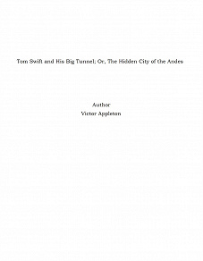 Omslagsbild för Tom Swift and His Big Tunnel; Or, The Hidden City of the Andes