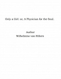 Omslagsbild för Only a Girl: or, A Physician for the Soul.