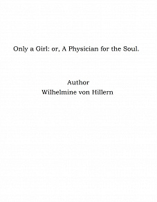 Omslagsbild för Only a Girl: or, A Physician for the Soul.