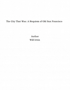 Omslagsbild för The City That Was: A Requiem of Old San Francisco