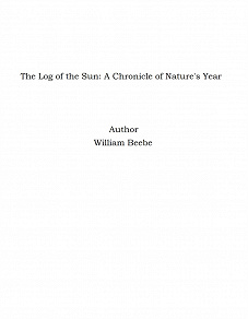 Omslagsbild för The Log of the Sun: A Chronicle of Nature's Year