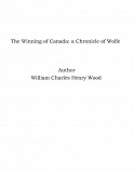 Omslagsbild för The Winning of Canada: a Chronicle of Wolfe