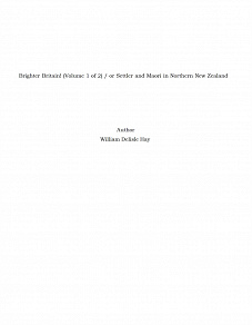 Omslagsbild för Brighter Britain! (Volume 1 of 2) / or Settler and Maori in Northern New Zealand