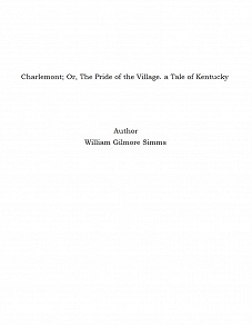 Omslagsbild för Charlemont; Or, The Pride of the Village. a Tale of Kentucky