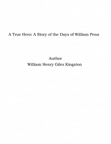 Omslagsbild för A True Hero: A Story of the Days of William Penn