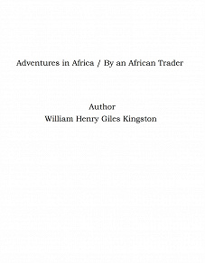 Omslagsbild för Adventures in Africa / By an African Trader