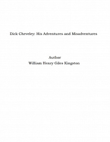Omslagsbild för Dick Cheveley: His Adventures and Misadventures