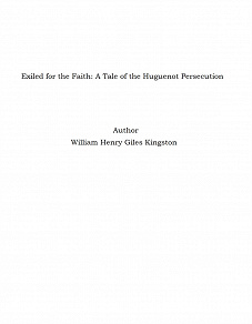 Omslagsbild för Exiled for the Faith: A Tale of the Huguenot Persecution