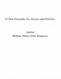 Omslagsbild för In New Granada; Or, Heroes and Patriots