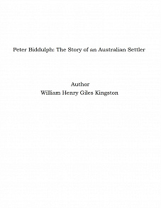 Omslagsbild för Peter Biddulph: The Story of an Australian Settler