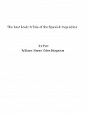 Omslagsbild för The Last Look: A Tale of the Spanish Inquisition