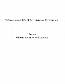 Omslagsbild för Villegagnon: A Tale of the Huguenot Persecution