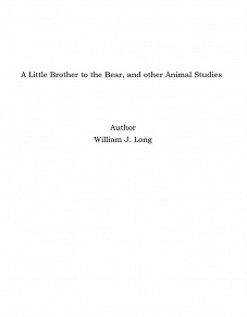 Omslagsbild för A Little Brother to the Bear, and other Animal Studies