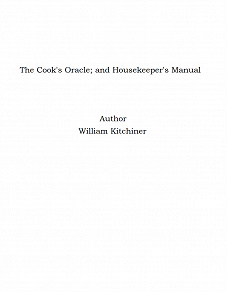 Omslagsbild för The Cook's Oracle; and Housekeeper's Manual