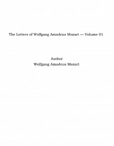 Omslagsbild för The Letters of Wolfgang Amadeus Mozart — Volume 01