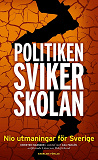 Omslagsbild för Politiken sviker skolan  - Nio utmaningar för Sverige