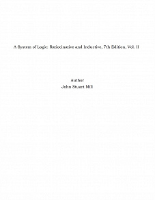Omslagsbild för A System of Logic: Ratiocinative and Inductive, 7th Edition, Vol. II