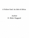 Omslagsbild för A Yellow God: An Idol of Africa