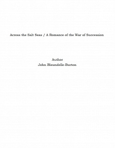 Omslagsbild för Across the Salt Seas / A Romance of the War of Succession