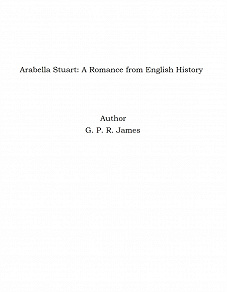 Omslagsbild för Arabella Stuart: A Romance from English History