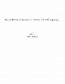 Omslagsbild för Ariadne Florentina: Six Lectures on Wood and Metal Engraving