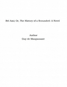 Omslagsbild för Bel Ami; Or, The History of a Scoundrel: A Novel