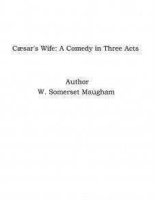 Omslagsbild för Cæsar's Wife: A Comedy in Three Acts