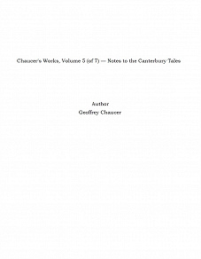 Omslagsbild för Chaucer's Works, Volume 5 (of 7) — Notes to the Canterbury Tales