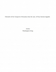 Omslagsbild för Chronicle of the Conquest of Granada, from the mss. of Fray Antonio Agapida