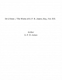 Omslagsbild för De L'Orme. / The Works of G. P. R. James, Esq., Vol. XVI.