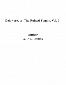 Omslagsbild för Delaware; or, The Ruined Family. Vol. 3