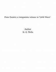 Omslagsbild för Floor Games; a companion volume to "Little Wars"