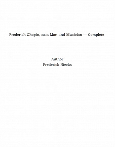 Omslagsbild för Frederick Chopin, as a Man and Musician — Complete