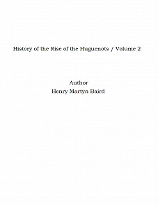 Omslagsbild för History of the Rise of the Huguenots / Volume 2