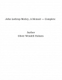 Omslagsbild för John Lothrop Motley, A Memoir — Complete