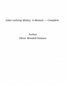 Omslagsbild för John Lothrop Motley, A Memoir — Complete