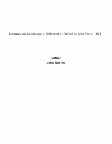 Omslagsbild för Lectures on Landscape / Delivered at Oxford in Lent Term, 1871