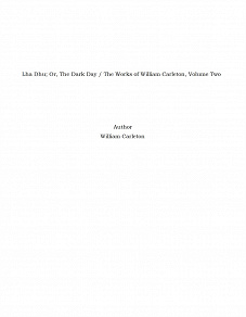 Omslagsbild för Lha Dhu; Or, The Dark Day / The Works of William Carleton, Volume Two