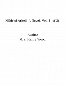 Omslagsbild för Mildred Arkell: A Novel. Vol. 1 (of 3)