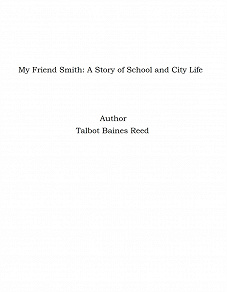 Omslagsbild för My Friend Smith: A Story of School and City Life