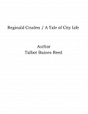 Omslagsbild för Reginald Cruden / A Tale of City Life